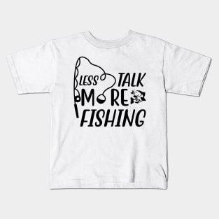 Less Talk More Fishing - Gift For Fishing Lovers, Fisherman - Black And White Simple Font Kids T-Shirt